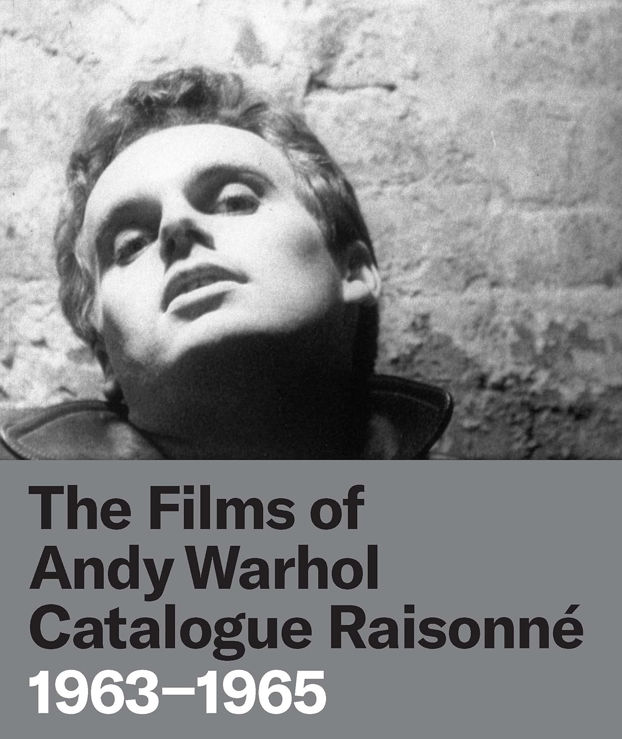 The Films of Andy Warhol: Catalog Raisonne: 1963-1965
