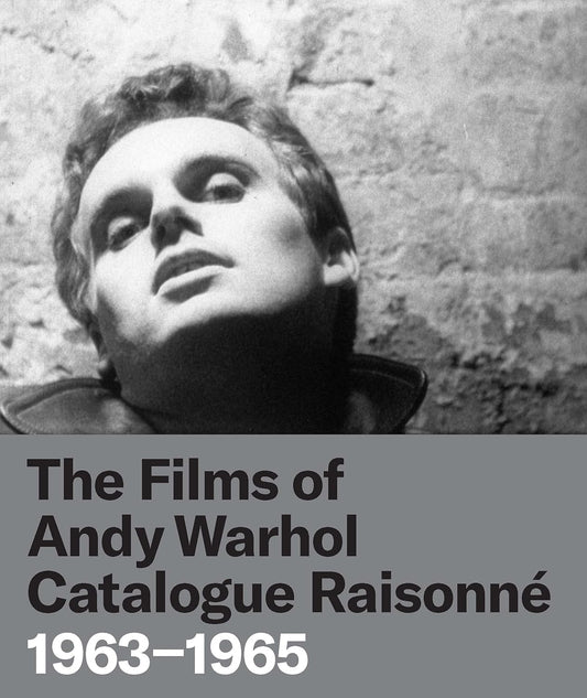 The Films of Andy Warhol: Catalog Raisonne: 1963-1965