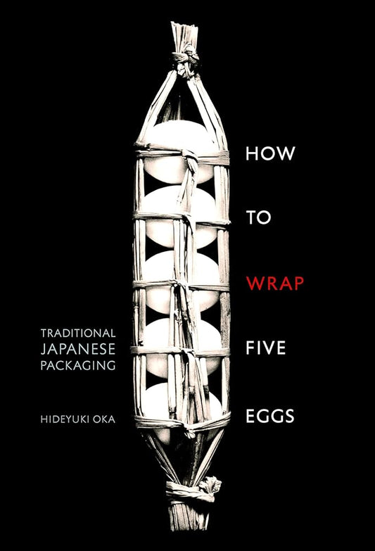 How to Wrap Five Eggs: Traditional Japanese Packaging by Hideyuki Oka
