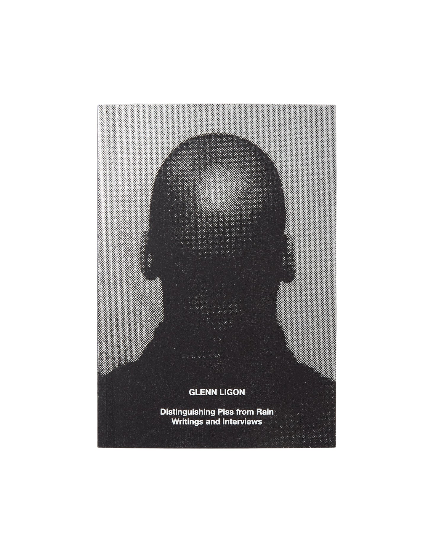 Glenn Ligon: Distinguishing Piss from Rain; Writings and Interviews