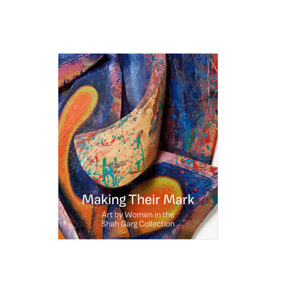 Making Their Mark: Art By Women in the Shah Garg Collection