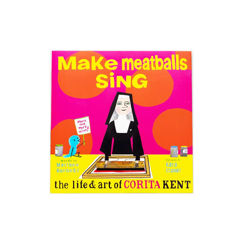 Make Meatballs Sing: The Life of Sister Corita Kent